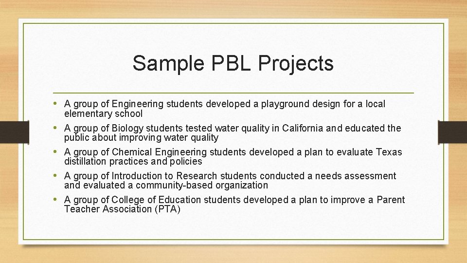 Sample PBL Projects • A group of Engineering students developed a playground design for