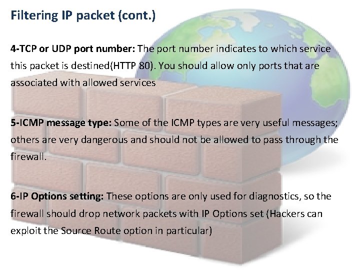 Filtering IP packet (cont. ) 4 -TCP or UDP port number: The port number