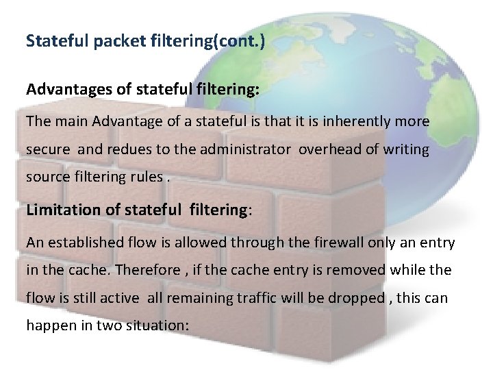 Stateful packet filtering(cont. ) Advantages of stateful filtering: The main Advantage of a stateful