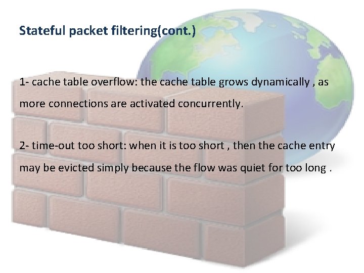 Stateful packet filtering(cont. ) 1 - cache table overflow: the cache table grows dynamically