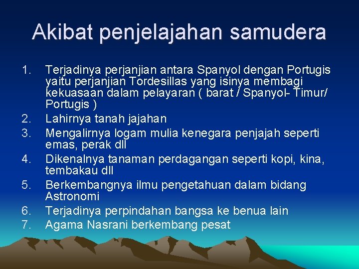 Akibat penjelajahan samudera 1. 2. 3. 4. 5. 6. 7. Terjadinya perjanjian antara Spanyol