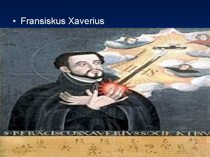• Fransiskus Xaverius • Fransiskus Xaverius