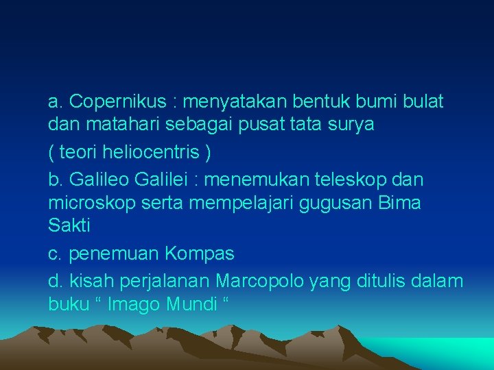 a. Copernikus : menyatakan bentuk bumi bulat dan matahari sebagai pusat tata surya ( a. Copernikus : menyatakan bentuk bumi bulat dan matahari sebagai pusat tata surya (