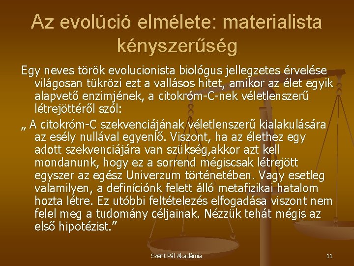 Az evolúció elmélete: materialista kényszerűség Egy neves török evolucionista biológus jellegzetes érvelése világosan tükrözi