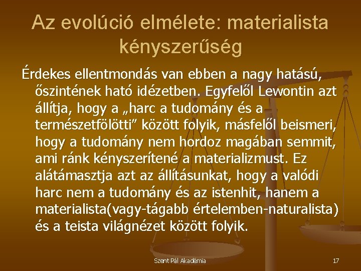 Az evolúció elmélete: materialista kényszerűség Érdekes ellentmondás van ebben a nagy hatású, őszintének ható