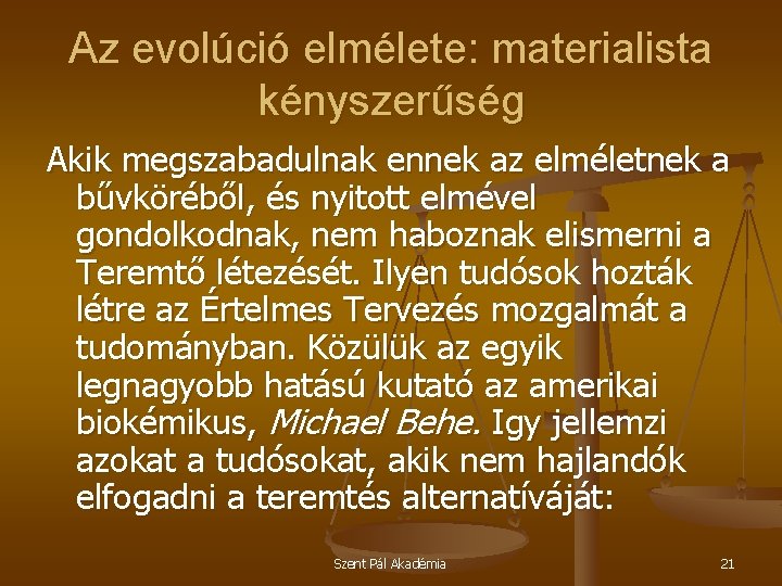 Az evolúció elmélete: materialista kényszerűség Akik megszabadulnak ennek az elméletnek a bűvköréből, és nyitott