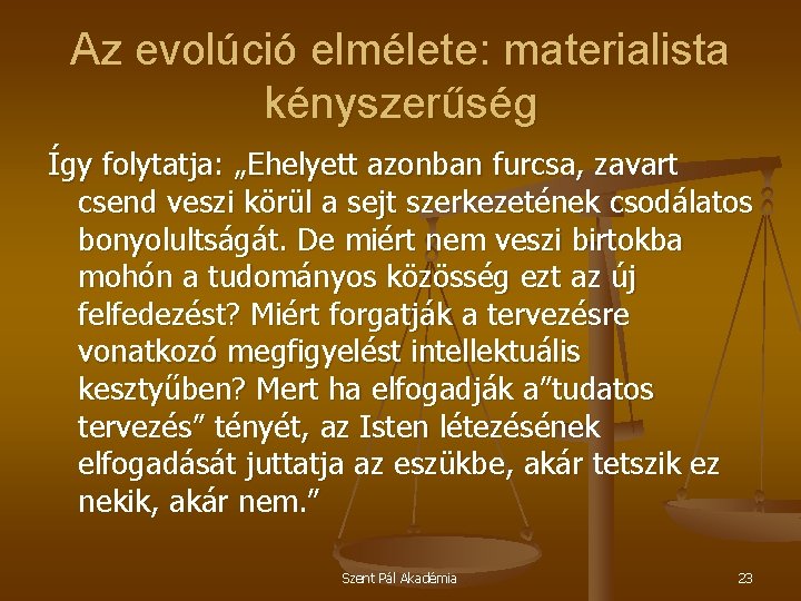 Az evolúció elmélete: materialista kényszerűség Így folytatja: „Ehelyett azonban furcsa, zavart csend veszi körül