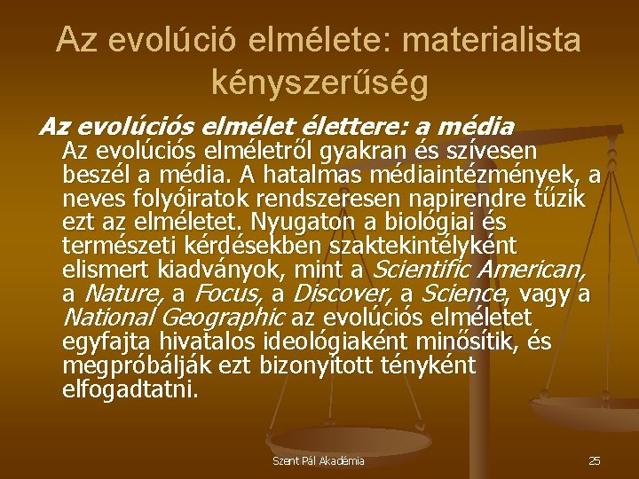 Az evolúció elmélete: materialista kényszerűség Az evolúciós elmélettere: a média Az evolúciós elméletről gyakran