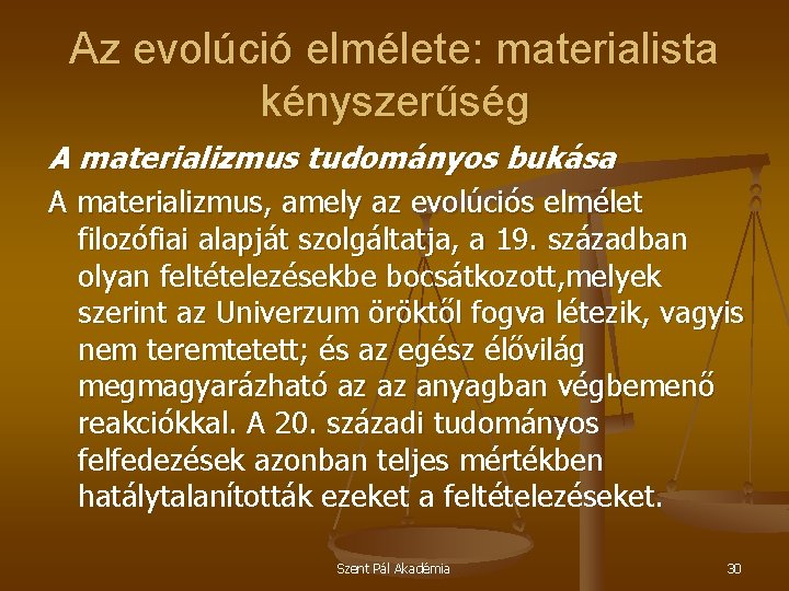 Az evolúció elmélete: materialista kényszerűség A materializmus tudományos bukása A materializmus, amely az evolúciós