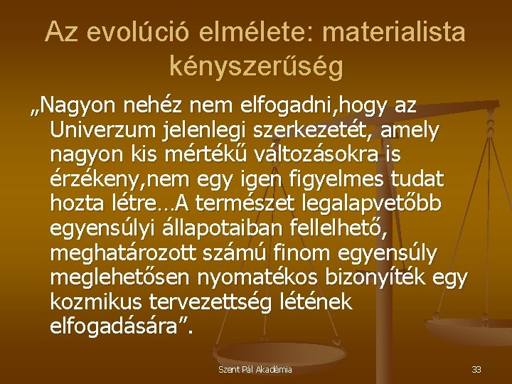 Az evolúció elmélete: materialista kényszerűség „Nagyon nehéz nem elfogadni, hogy az Univerzum jelenlegi szerkezetét,