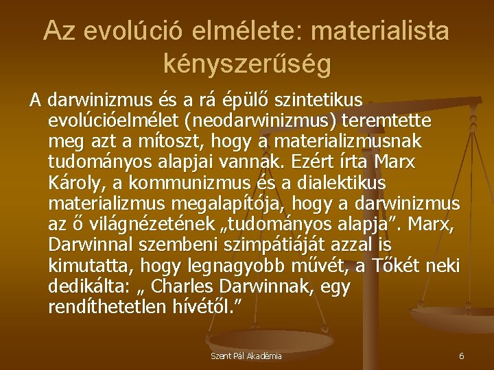 Az evolúció elmélete: materialista kényszerűség A darwinizmus és a rá épülő szintetikus evolúcióelmélet (neodarwinizmus)