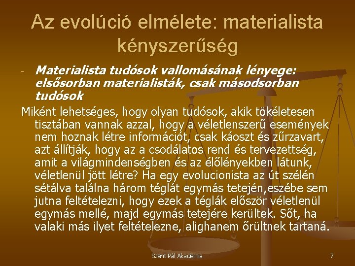 Az evolúció elmélete: materialista kényszerűség - Materialista tudósok vallomásának lényege: elsősorban materialisták, csak másodsorban