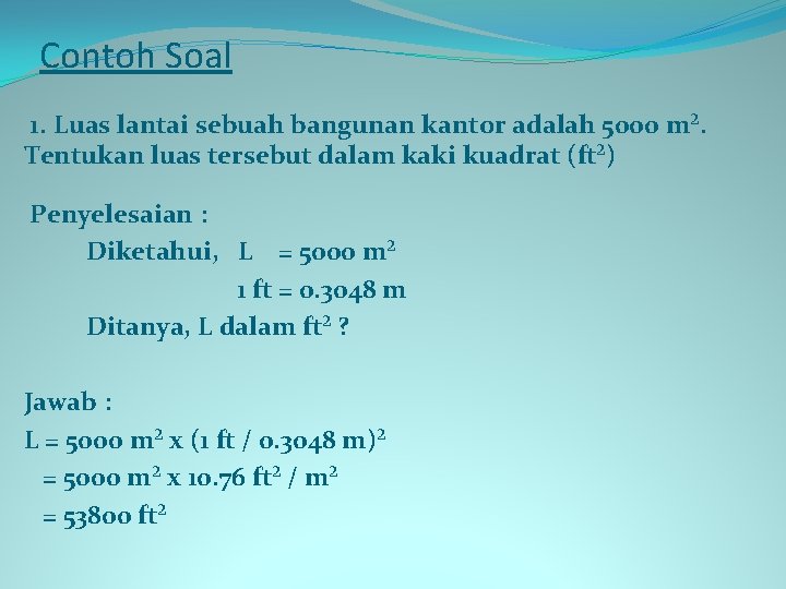 Contoh Soal 1. Luas lantai sebuah bangunan kantor adalah 5000 m². Tentukan luas tersebut