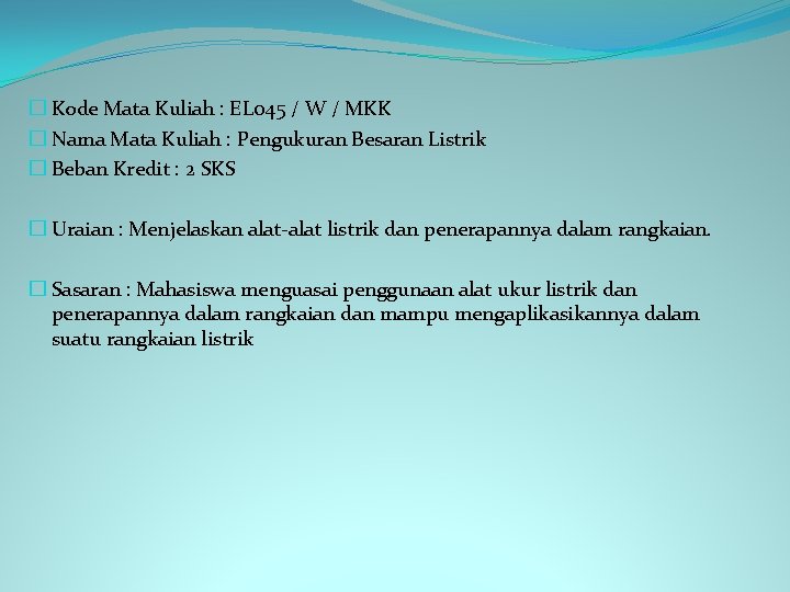 � Kode Mata Kuliah : EL 045 / W / MKK � Nama Mata