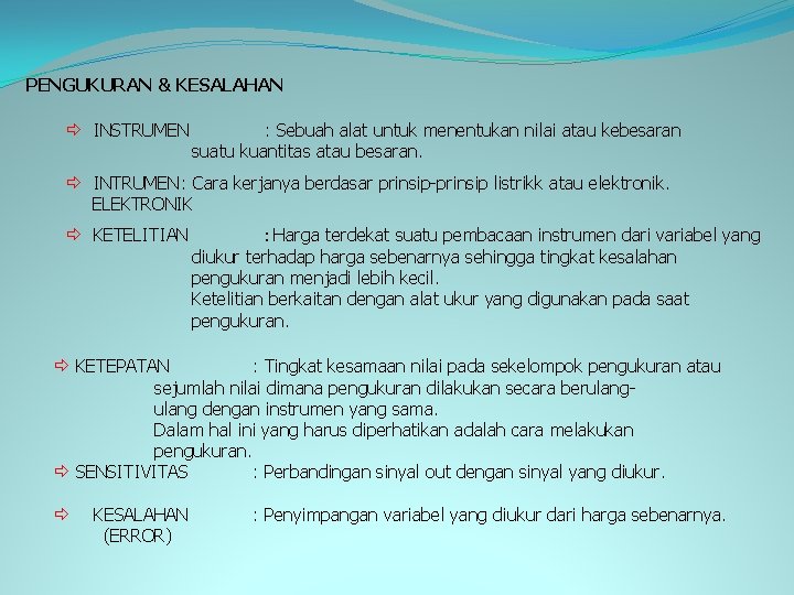 PENGUKURAN & KESALAHAN ð INSTRUMEN : Sebuah alat untuk menentukan nilai atau kebesaran suatu