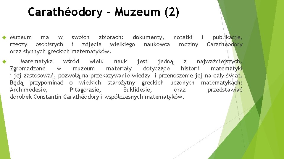 Carathéodory – Muzeum (2) Muzeum ma w swoich zbiorach: dokumenty, notatki i publikacje, rzeczy