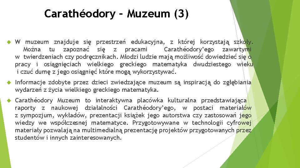 Carathéodory – Muzeum (3) W muzeum znajduje się przestrzeń edukacyjna, z której korzystają szkoły.