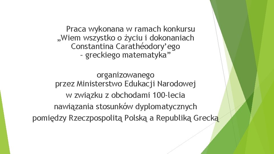 Praca wykonana w ramach konkursu „Wiem wszystko o życiu i dokonaniach Constantina Carathéodory’ego –
