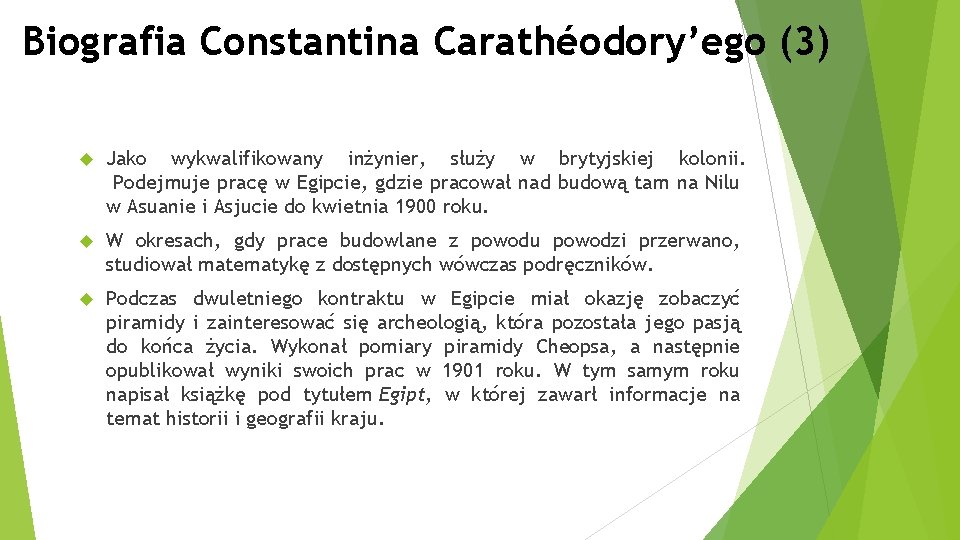 Biografia Constantina Carathéodory’ego (3) Jako wykwalifikowany inżynier, służy w brytyjskiej kolonii. Podejmuje pracę w