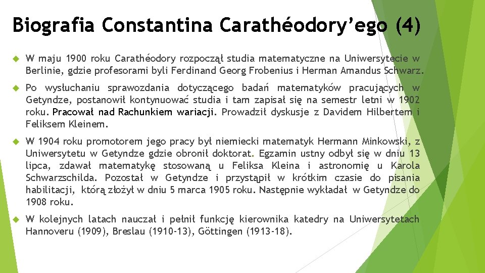 Biografia Constantina Carathéodory’ego (4) W maju 1900 roku Carathéodory rozpoczął studia matematyczne na Uniwersytecie