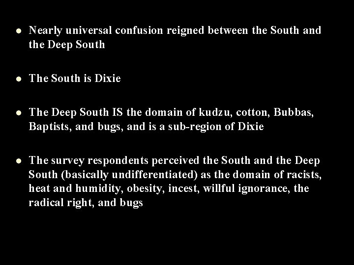 l Nearly universal confusion reigned between the South and the Deep South l The