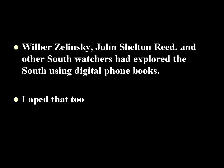 l Wilber Zelinsky, John Shelton Reed, and other South watchers had explored the South