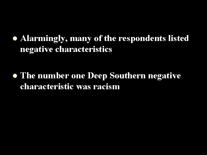 l Alarmingly, many of the respondents listed negative characteristics l The number one Deep