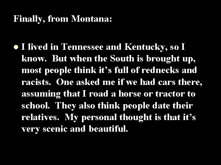 Finally, from Montana: l I lived in Tennessee and Kentucky, so I know. But