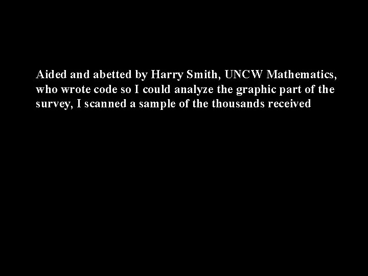 Aided and abetted by Harry Smith, UNCW Mathematics, who wrote code so I could