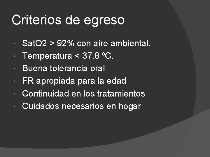 Criterios de egreso Sat. O 2 > 92% con aire ambiental. Temperatura < 37.