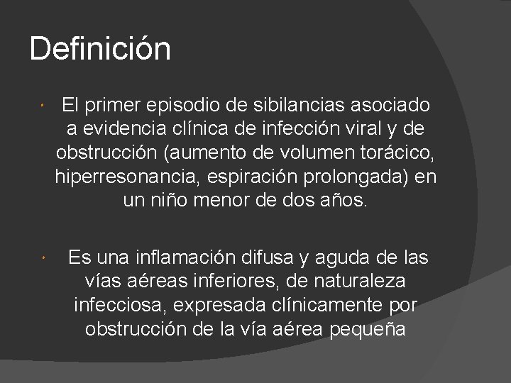 Definición El primer episodio de sibilancias asociado a evidencia clínica de infección viral y