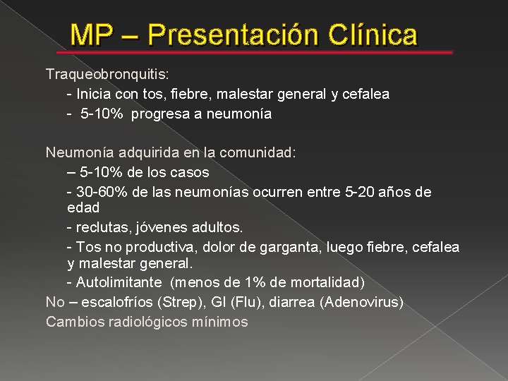 MP – Presentación Clínica Traqueobronquitis: - Inicia con tos, fiebre, malestar general y cefalea