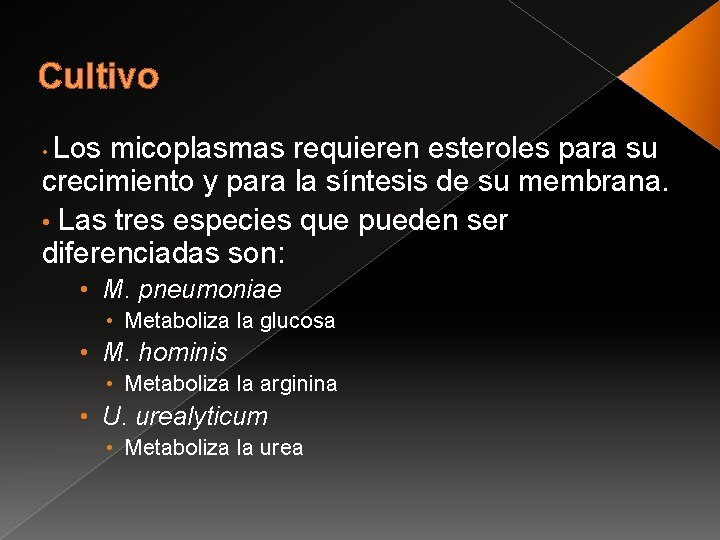 Cultivo Los micoplasmas requieren esteroles para su crecimiento y para la síntesis de su