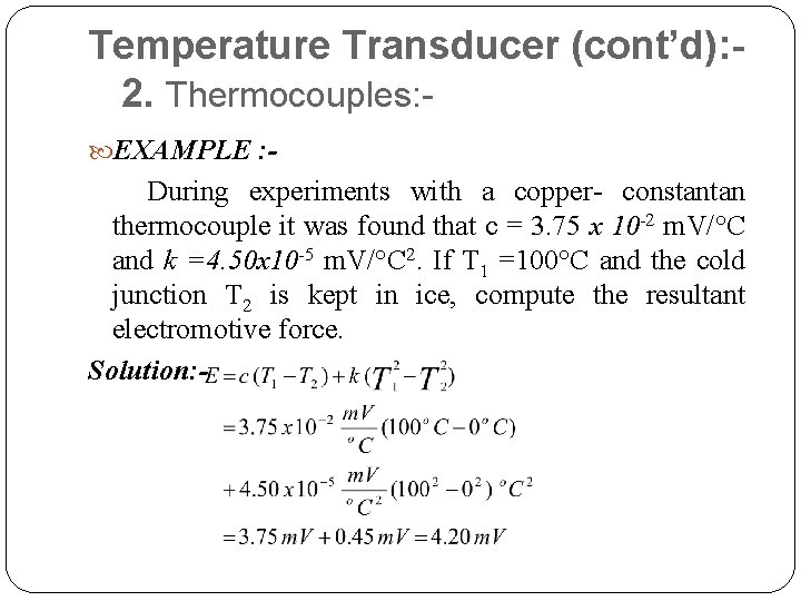 Temperature Transducer (cont’d): 2. Thermocouples: EXAMPLE : - During experiments with a copper constantan