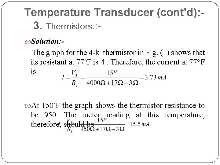 Temperature Transducer (cont’d): 3. Thermistors. : Solution: - The graph for the 4 k