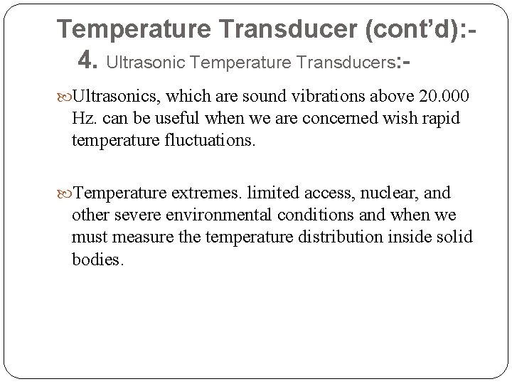 Temperature Transducer (cont’d): 4. Ultrasonic Temperature Transducers: Ultrasonics, which are sound vibrations above 20.