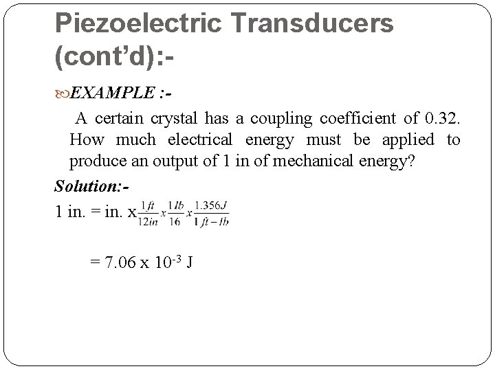 Piezoelectric Transducers (cont’d): EXAMPLE : - A certain crystal has a coupling coefficient of