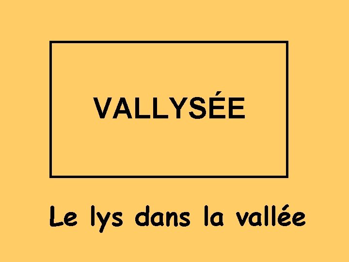 VALLYSÉE Le lys dans la vallée 