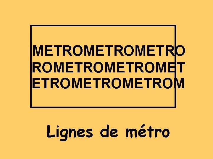 METROMETROMET ETROMETROM Lignes de métro 