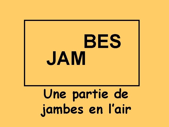 BES JAM Une partie de jambes en l’air 