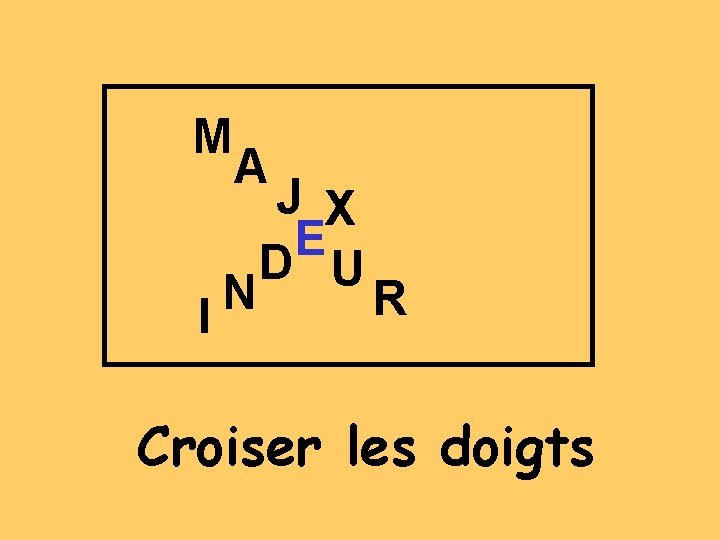 M A N I J X E D U R Croiser les doigts 
