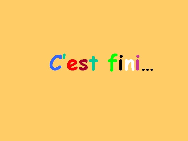 C’est fini… 
