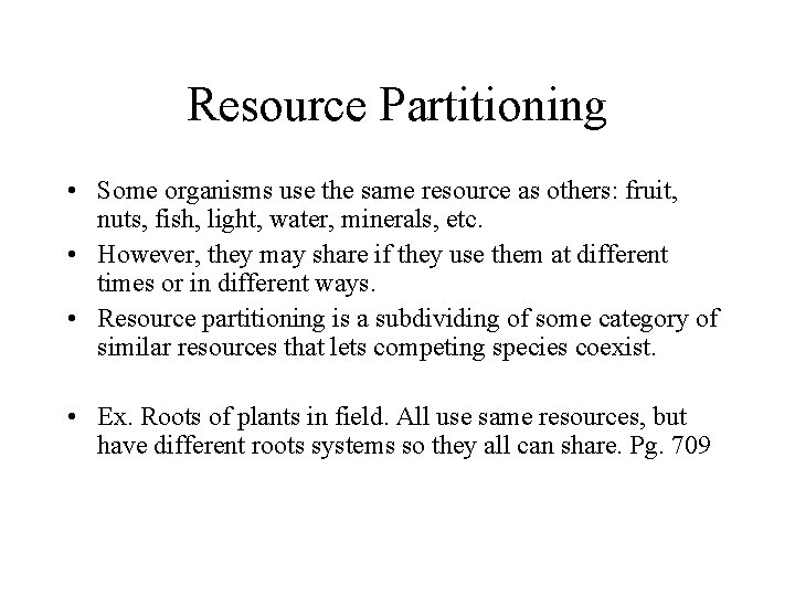 Resource Partitioning • Some organisms use the same resource as others: fruit, nuts, fish,