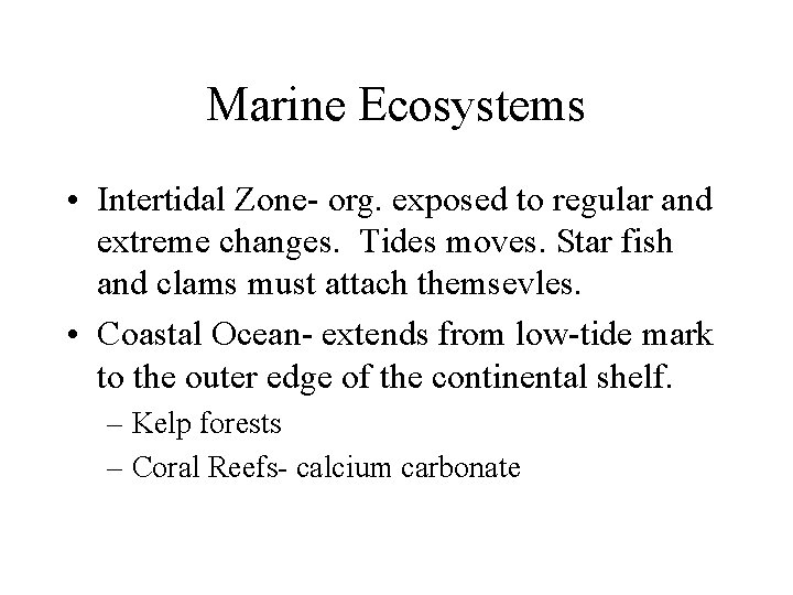 Marine Ecosystems • Intertidal Zone- org. exposed to regular and extreme changes. Tides moves.