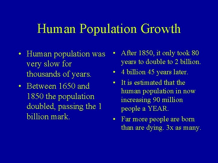 Human Population Growth • Human population was very slow for thousands of years. •