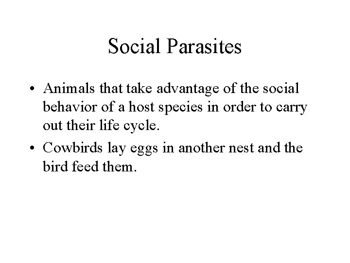 Social Parasites • Animals that take advantage of the social behavior of a host
