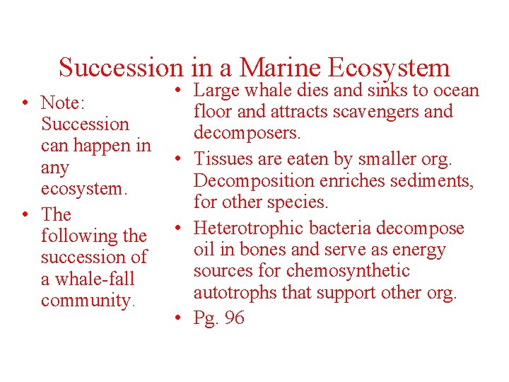 Succession in a Marine Ecosystem • Note: Succession can happen in any ecosystem. •