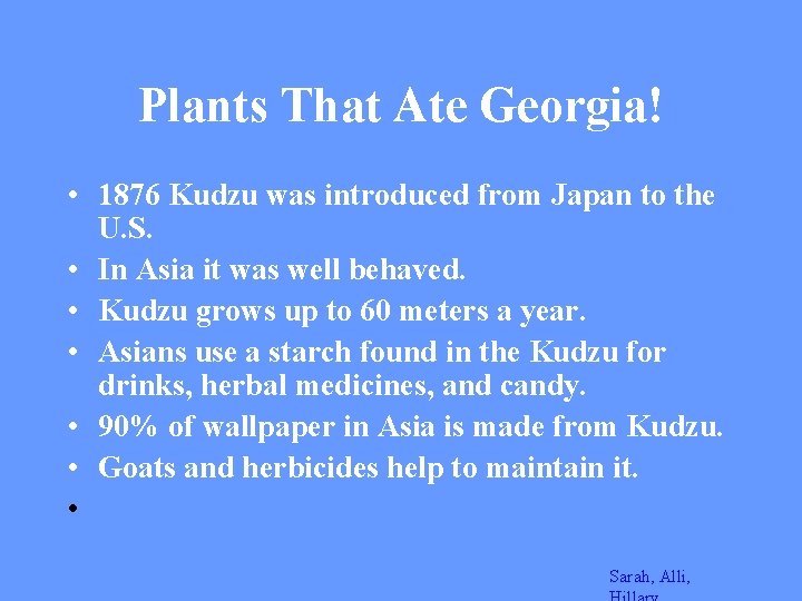 Plants That Ate Georgia! • 1876 Kudzu was introduced from Japan to the U.
