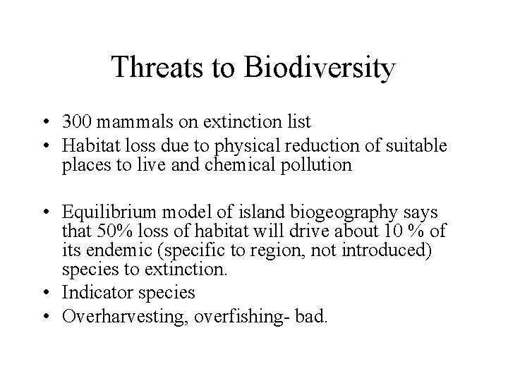 Threats to Biodiversity • 300 mammals on extinction list • Habitat loss due to