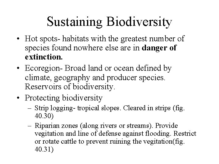 Sustaining Biodiversity • Hot spots- habitats with the greatest number of species found nowhere